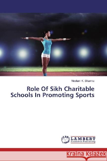 Role Of Sikh Charitable Schools In Promoting Sports Sharma, Neelam K. 9783330019379