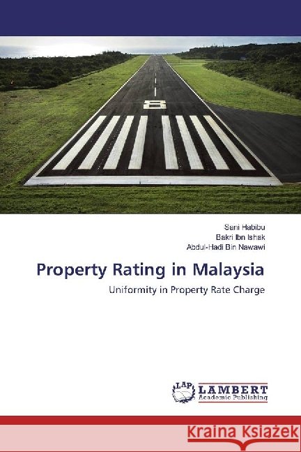 Property Rating in Malaysia : Uniformity in Property Rate Charge Habibu, Sani; Ishak, Bakri Ibn; Bin Nawawi, Abdul-Hadi 9783330019393