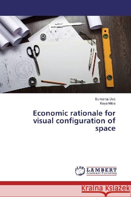 Economic rationale for visual configuration of space Deb, Sumanta; Mitra, Keya 9783330019997