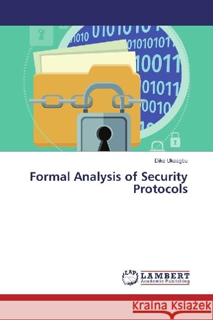 Formal Analysis of Security Protocols Ukaegbu, Dike 9783330020054 LAP Lambert Academic Publishing