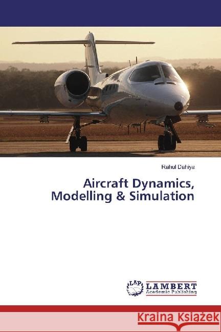 Aircraft Dynamics, Modelling & Simulation Dahiya, Rahul 9783330020320