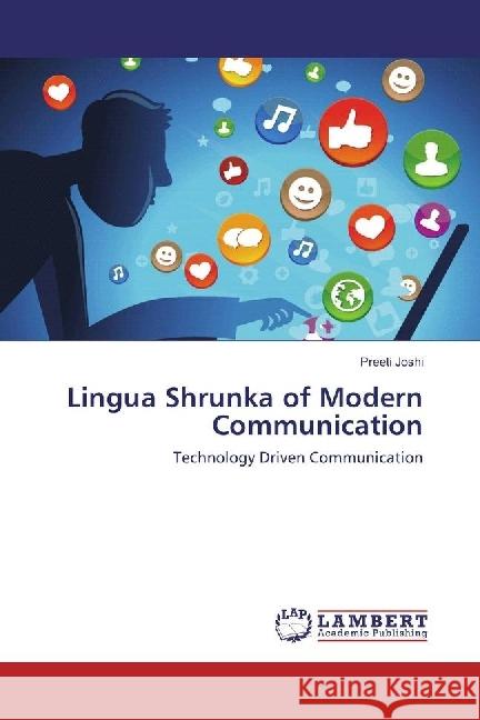 Lingua Shrunka of Modern Communication : Technology Driven Communication Joshi, Preeti 9783330020849