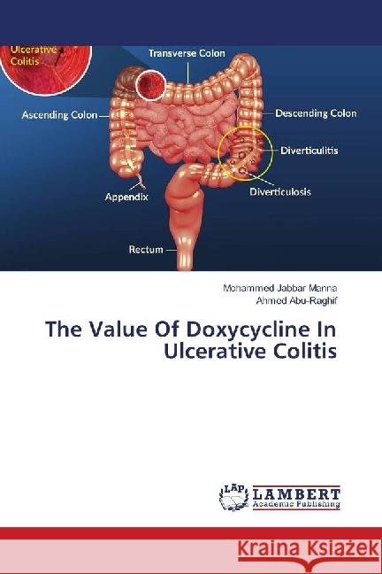 The Value Of Doxycycline In Ulcerative Colitis Manna, Mohammed Jabbar; Abu-Raghif, Ahmed 9783330021006