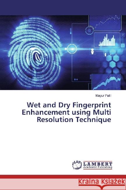 Wet and Dry Fingerprint Enhancement using Multi Resolution Technique Patil, Mayur 9783330021020