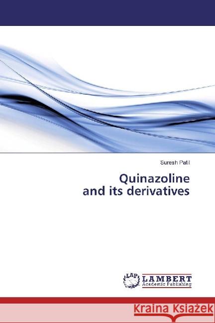 Quinazoline and its derivatives Patil, Suresh 9783330021129