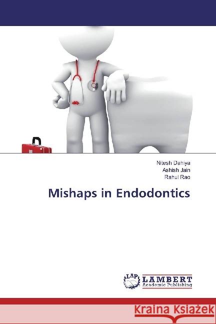 Mishaps in Endodontics Dahiya, Nitesh; Jain, Ashish; Rao, Rahul 9783330021327