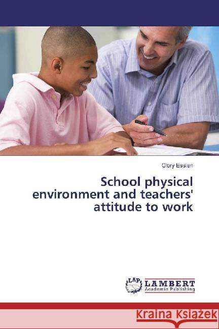 School physical environment and teachers' attitude to work Essien, Glory 9783330021488