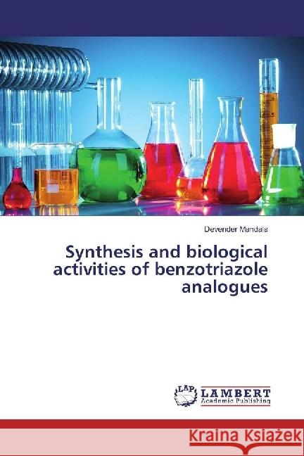 Synthesis and biological activities of benzotriazole analogues Mandala, Devender 9783330021976