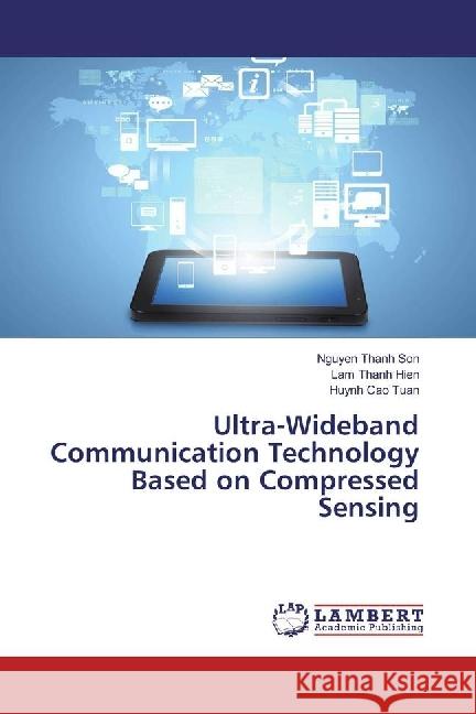 Ultra-Wideband Communication Technology Based on Compressed Sensing Thanh Son, Nguyen; Thanh Hien, Lam; Cao Tuan, Huynh 9783330022331