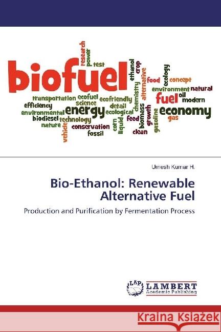 Bio-Ethanol: Renewable Alternative Fuel : Production and Purification by Fermentation Process Kumar H., Umesh 9783330022485 LAP Lambert Academic Publishing