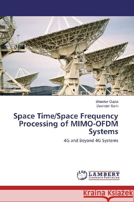 Space Time/Space Frequency Processing of MIMO-OFDM Systems : 4G and Beyond 4G Systems Gupta, Bhasker; Saini, Davinder 9783330023062 LAP Lambert Academic Publishing