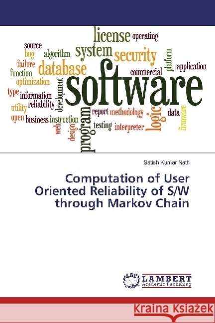 Computation of User Oriented Reliability of S/W through Markov Chain Nath, Satish Kumar 9783330023086