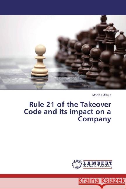 Rule 21 of the Takeover Code and its impact on a Company Ahuja, Monica 9783330023130