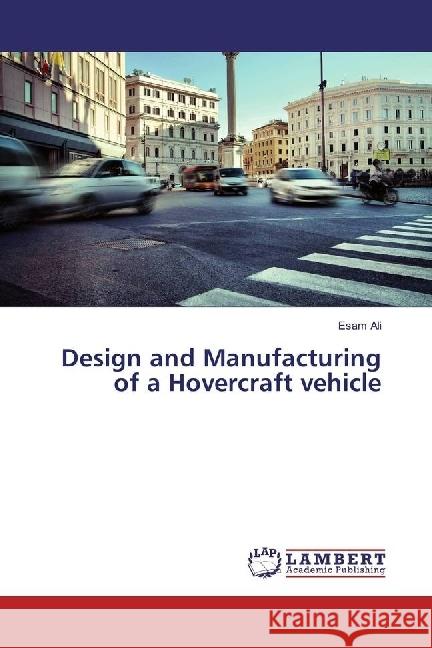 Design and Manufacturing of a Hovercraft vehicle Ali, Esam 9783330023864