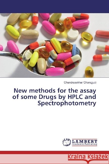 New methods for the assay of some Drugs by HPLC and Spectrophotometry Choragudi, Chandrasekhar 9783330023918