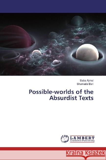 Possible-worlds of the Absurdist Texts Ajmal, Saba; Bari, Shumaila 9783330024052