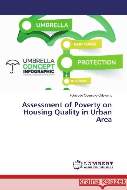 Assessment of Poverty on Housing Quality in Urban Area Ogunleye Odekunle, Folasade 9783330024106 LAP Lambert Academic Publishing
