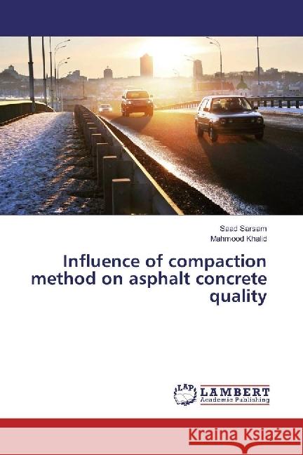 Influence of compaction method on asphalt concrete quality Sarsam, Saad; Khalid, Mahmood 9783330024151