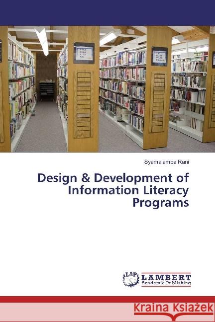 Design & Development of Information Literacy Programs Rani, Syamalamba 9783330024403