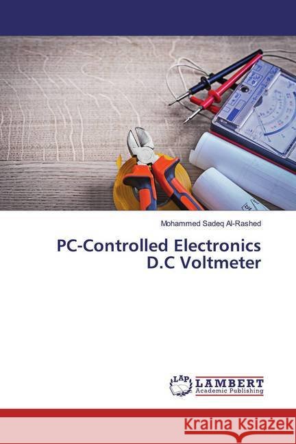 PC-Controlled Electronics D.C Voltmeter Sadeq Al-Rashed, Mohammed 9783330024922 LAP Lambert Academic Publishing