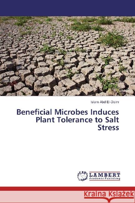 Beneficial Microbes Induces Plant Tolerance to Salt Stress Abd El-Daim, Islam 9783330025035 LAP Lambert Academic Publishing