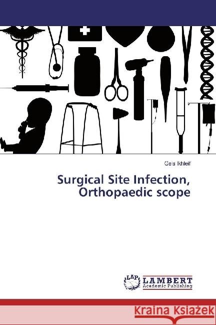 Surgical Site Infection, Orthopaedic scope Ikhleif, Geis 9783330025288