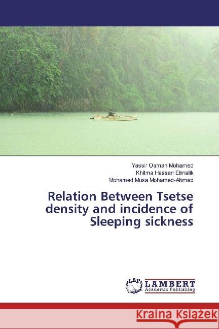 Relation Between Tsetse density and incidence of Sleeping sickness Osman Mohamed, Yassir; Hassan Elmalik, Khitma; Musa Mohamed-Ahmed, Mohamed 9783330025516