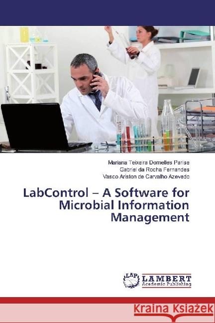 LabControl - A Software for Microbial Information Management Dornelles Parise, Mariana Teixeira; Fernandes, Gabriel da Rocha; de Carvalho Azevedo, Vasco Ariston 9783330026988