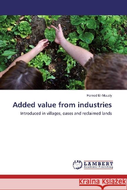 Added value from industries : Introduced in villages, oases and reclaimed lands El-Mously, Hamed 9783330027008