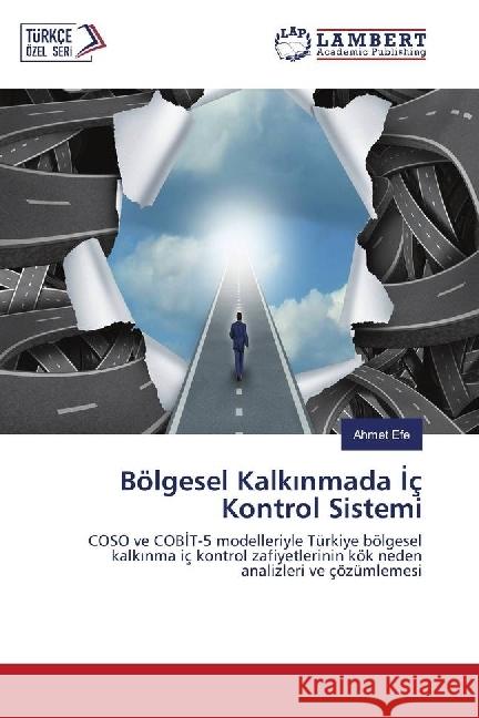 Bölgesel Kalk nmada ç Kontrol Sistemi : COSO ve COB T-5 modelleriyle Türkiye bölgesel kalk nma iç kontrol zafiyetlerinin kök neden analizleri ve çözümlemesi Efe, Ahmet 9783330027206 LAP Lambert Academic Publishing