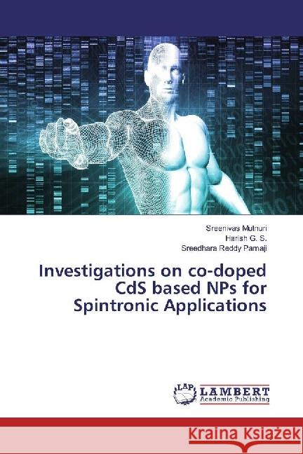 Investigations on co-doped CdS based NPs for Spintronic Applications Mutnuri, Sreenivas; G. S., Harish; Pamaji, Sreedhara Reddy 9783330027503