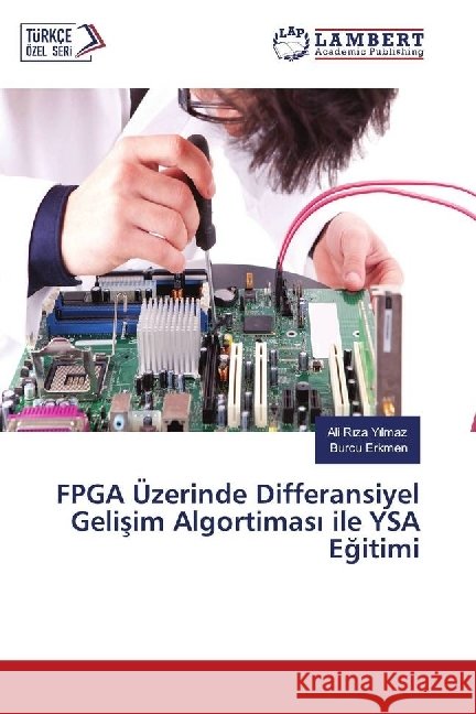 FPGA Üzerinde Differansiyel Gelisim Algortimas ile YSA Egitimi Y lmaz, Ali R za; Erkmen, Burcu 9783330027596 LAP Lambert Academic Publishing