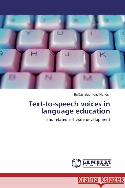 Text-to-speech voices in language education : and related software development Horváth, Balázs Zsigmond 9783330028326