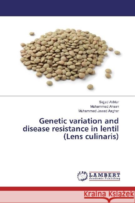 Genetic variation and disease resistance in lentil (Lens culinaris) Akhtar, Sajjad; Ahsan, Muhammad; Asghar, Muhammad Jawad 9783330028357