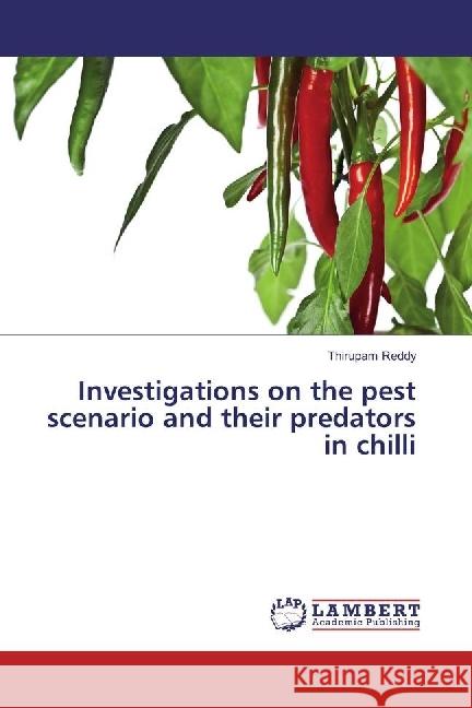 Investigations on the pest scenario and their predators in chilli Reddy, Thirupam 9783330028647