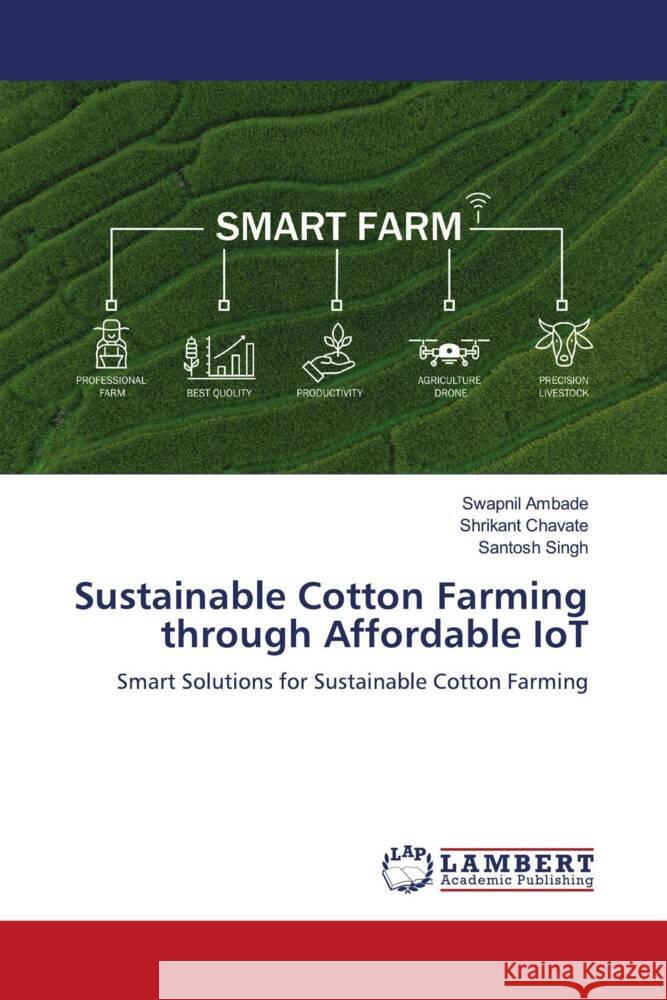 Sustainable Cotton Farming through Affordable IoT Ambade, Swapnil, Chavate, Shrikant, Singh, Santosh 9783330028807
