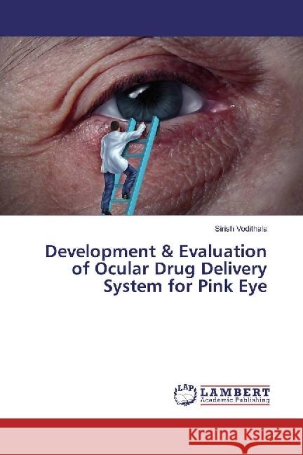 Development & Evaluation of Ocular Drug Delivery System for Pink Eye Vodithala, Sirish 9783330029071