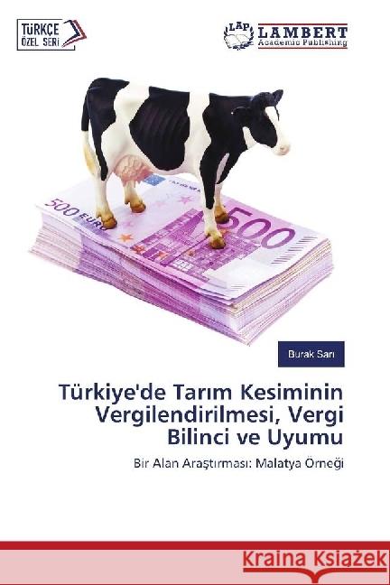 Türkiye'de Tar m Kesiminin Vergilendirilmesi, Vergi Bilinci ve Uyumu : Bir Alan Arast rmas : Malatya Örnegi Sari, Burak 9783330029330