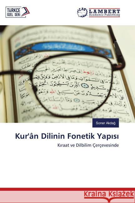 Kur'ân Dilinin Fonetik Yapisi : Kiraat ve Dilbilim Çerçevesinde Akdag, Soner 9783330029538