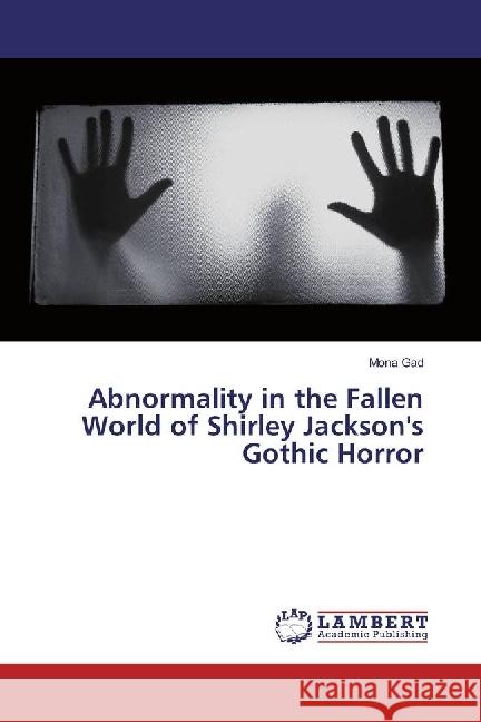 Abnormality in the Fallen World of Shirley Jackson's Gothic Horror Gad, Mona 9783330030343 LAP Lambert Academic Publishing