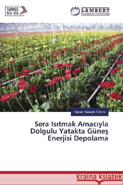 Sera Is tmak Amac yla Dolgulu Yatakta Günes Enerjisi Depolama Ozturk, Hasan Huseyin 9783330030350 LAP Lambert Academic Publishing