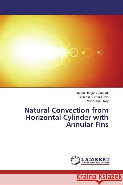 Natural Convection from Horizontal Cylinder with Annular Fins Senapati, Jnana Ranjan; Dash, Sukanta Kumar; Roy, Subhransu 9783330030503