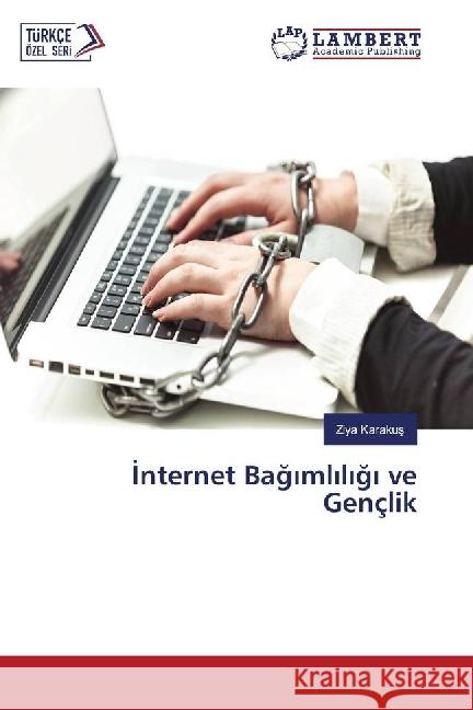 Internet Bagimliligi ve Gençlik Karakus, Ziya 9783330030558