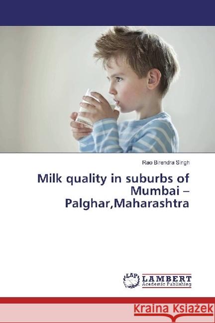 Milk quality in suburbs of Mumbai - Palghar,Maharashtra Singh, Rao Birendra 9783330030572