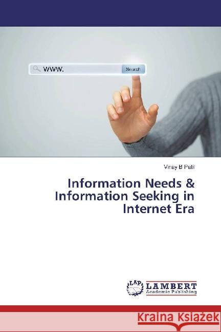 Information Needs & Information Seeking in Internet Era Patil, Vinay B 9783330030800