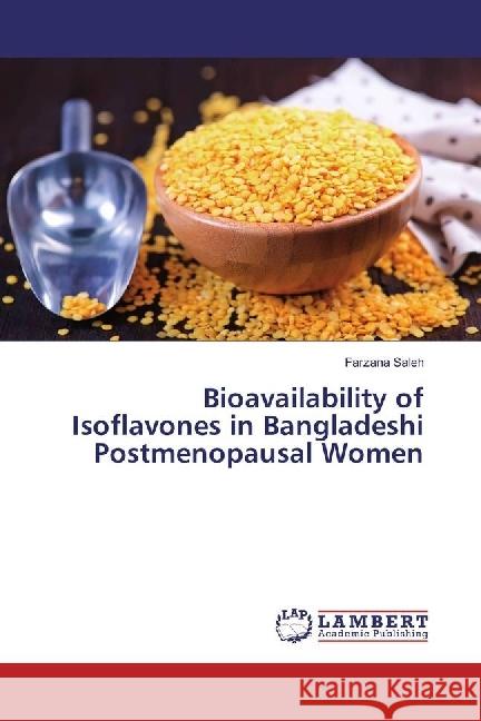 Bioavailability of Isoflavones in Bangladeshi Postmenopausal Women Saleh, Farzana 9783330031128