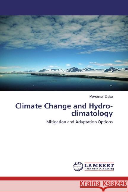 Climate Change and Hydro-climatology : Mitigation and Adaptation Options Daba, Mekonnen 9783330031562 LAP Lambert Academic Publishing