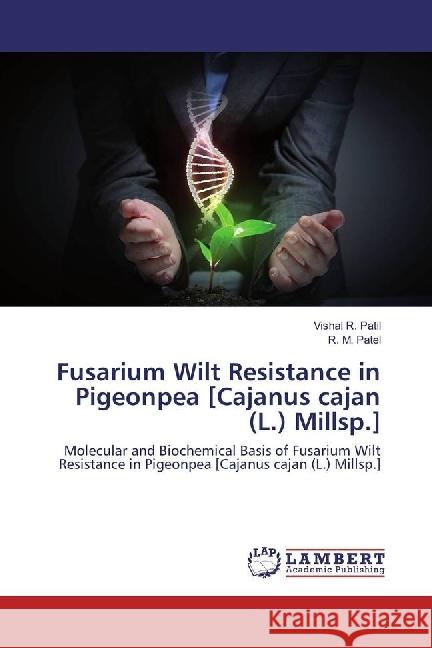 Fusarium Wilt Resistance in Pigeonpea [Cajanus cajan (L.) Millsp.] : Molecular and Biochemical Basis of Fusarium Wilt Resistance in Pigeonpea [Cajanus cajan (L.) Millsp.] Patil, Vishal R.; Patel, R. M. 9783330032279 LAP Lambert Academic Publishing