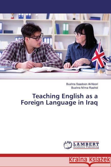 Teaching English as a Foreign Language in Iraq Al-Noori, Bushra Saadoon; Rashid, Bushra Ni'ma 9783330032392 LAP Lambert Academic Publishing