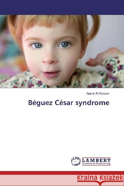 Béguez César syndrome Al Mosawi, Aamir 9783330032842 LAP Lambert Academic Publishing